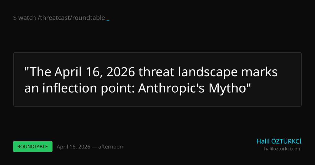 Expert Roundtable — April 16, 2026 afternoon | Halil Öztürkci